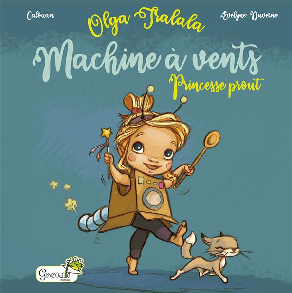 Olga Tralala. Princesse Prout, machine à vents