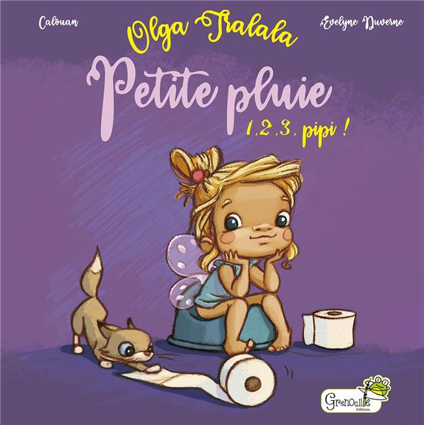 Olga Tralala. 1, 2, 3, pipi ! Petite pluie