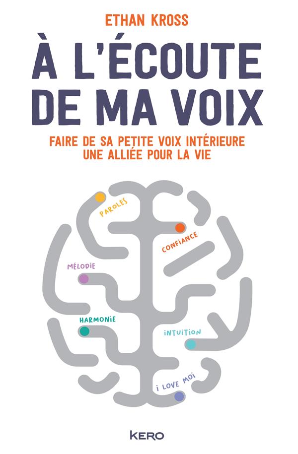 A l'écoute de ma voix. Faire de sa petite voix intérieure une alliée pour la vie