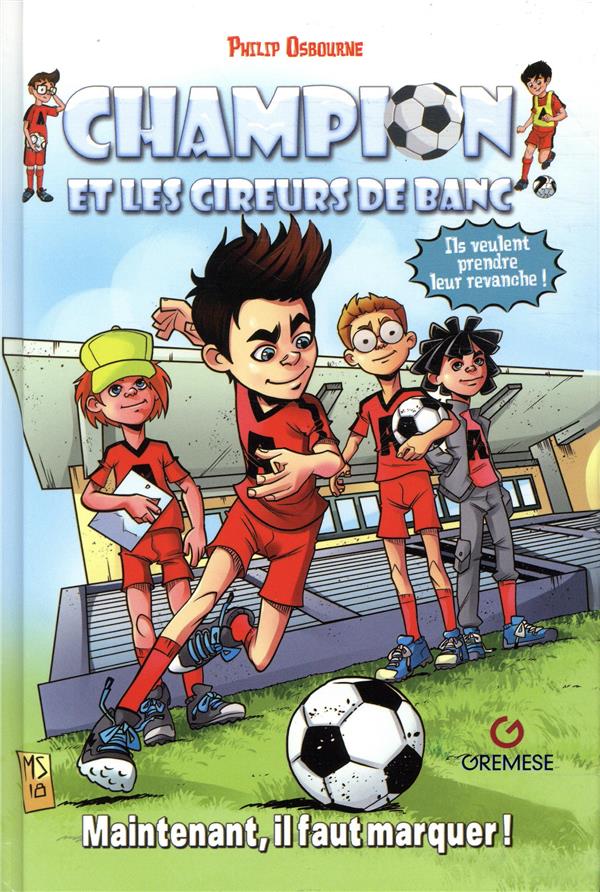 Champion et les cireurs de banc Tome 1 : Maintenant, il faut marquer !