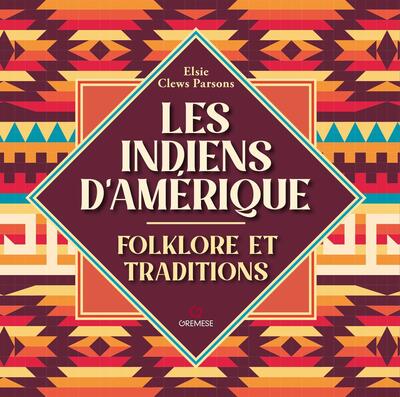 Les Indiens d'Amérique. Folklore et traditions