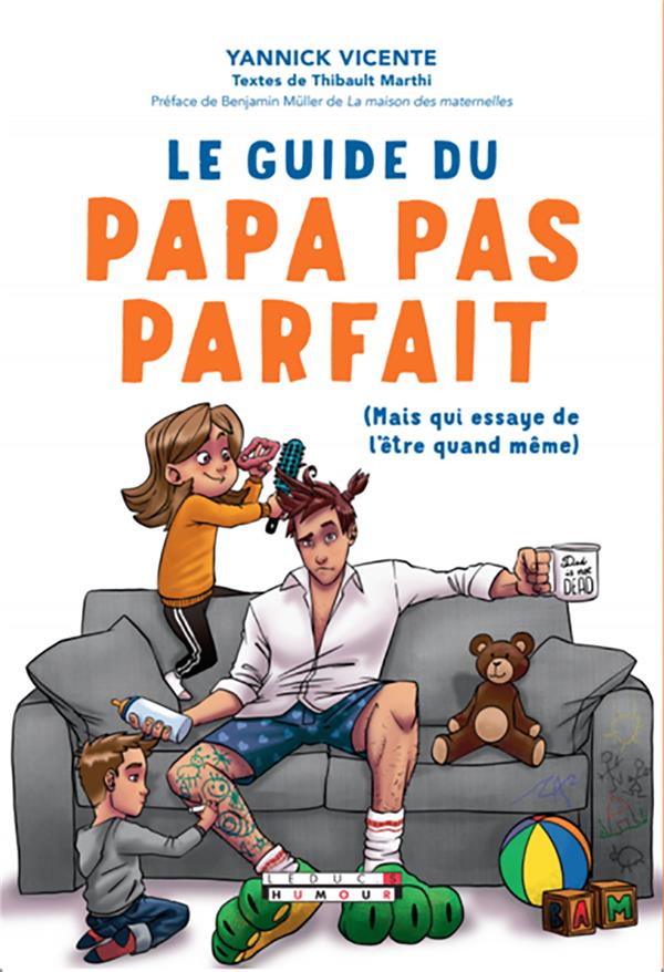 Le guide du papa pas parfait. (Mais qui essaie de l'être quand même)