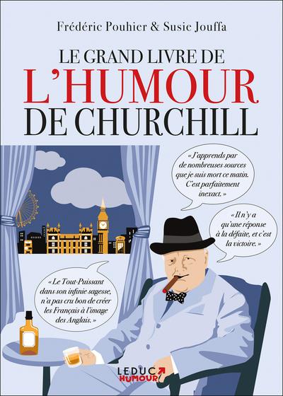 Le grand livre de l'humour de Churchill. Un voyage dans le temps et dans la Grande-Bretagne du XXe s