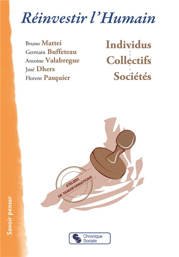 Réinvestir l'humain. Individus, collectifs, sociétés