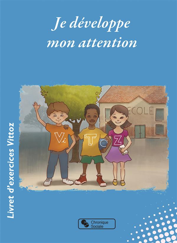 Je développe mon attention. Livret d'exercices Vittoz