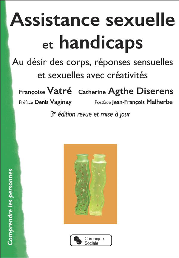 Assistance sexuelle et handicaps. Au désir des corps, réponses sensuelles et sexuelles avec créativi
