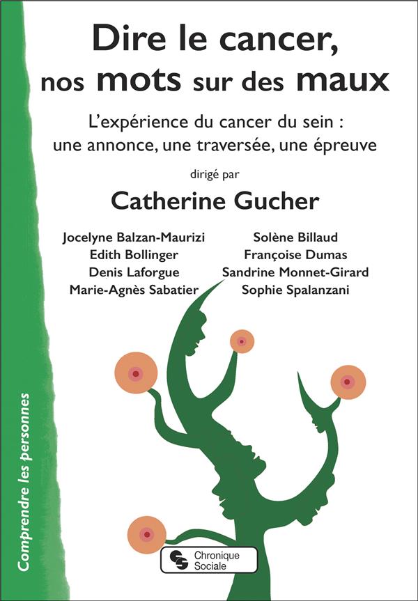 Dire le cancer, nos mots sur des maux. L'expérience du cancer du sein : une annonce, une traversée,