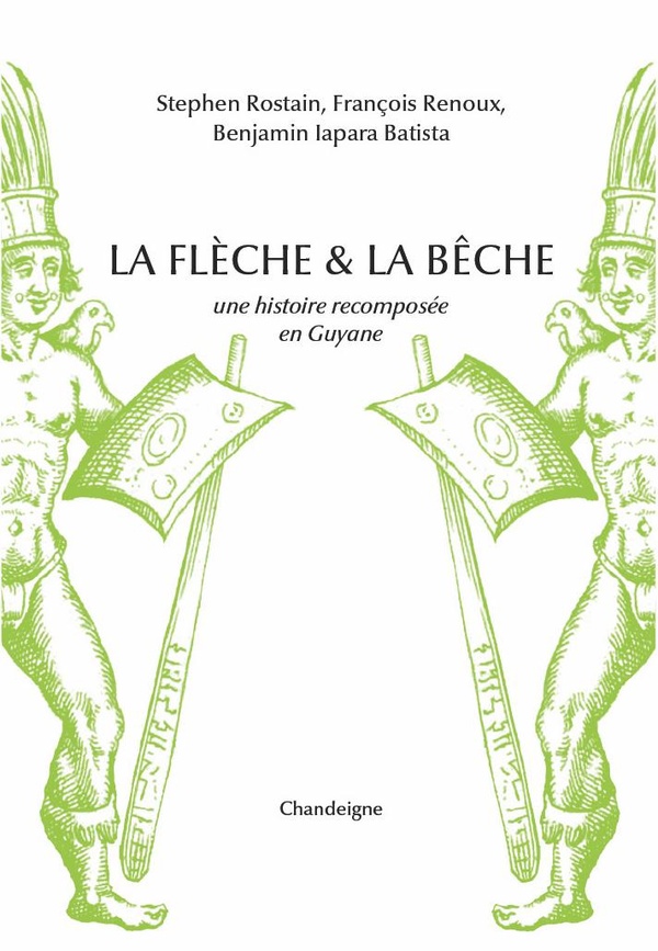 La flèche et la bêche. Une histoire recomposée en Guyane