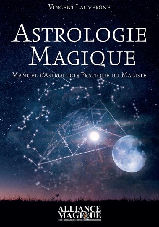 Astrologie magique. Manuel pratique d'astrologie du magiste