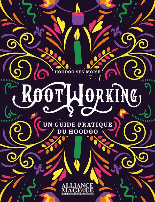 Rootworking. Un guide pratique du Hoodoo