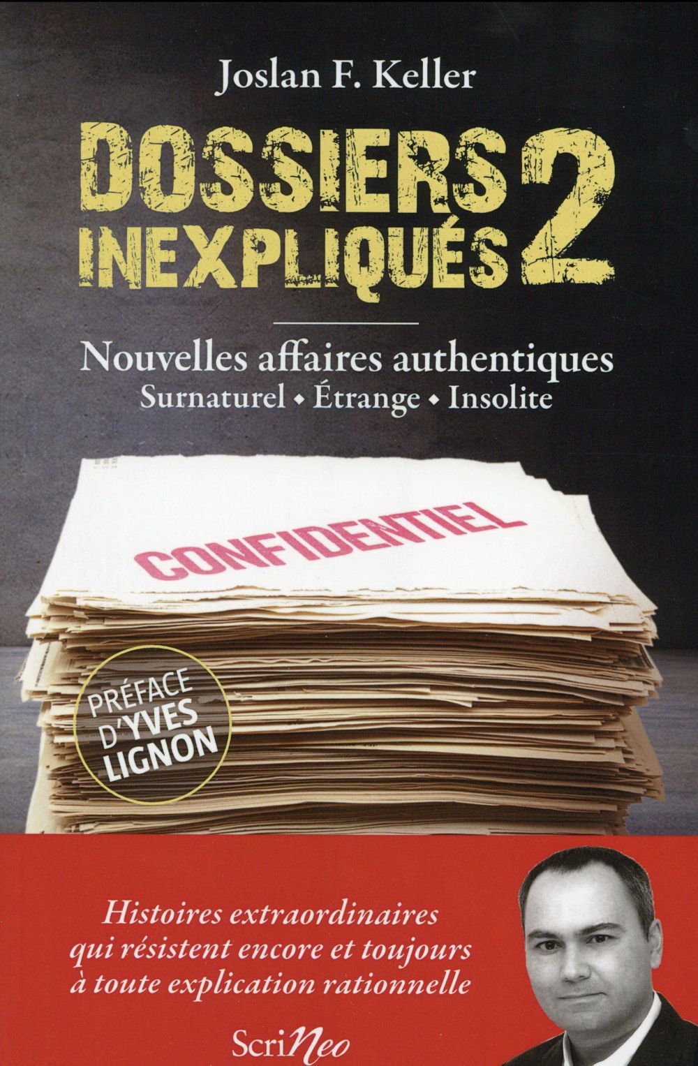 Dossiers inexpliqués. Tome 2, Nouvelles affaires authentiques : surnaturel, étrange, insolite