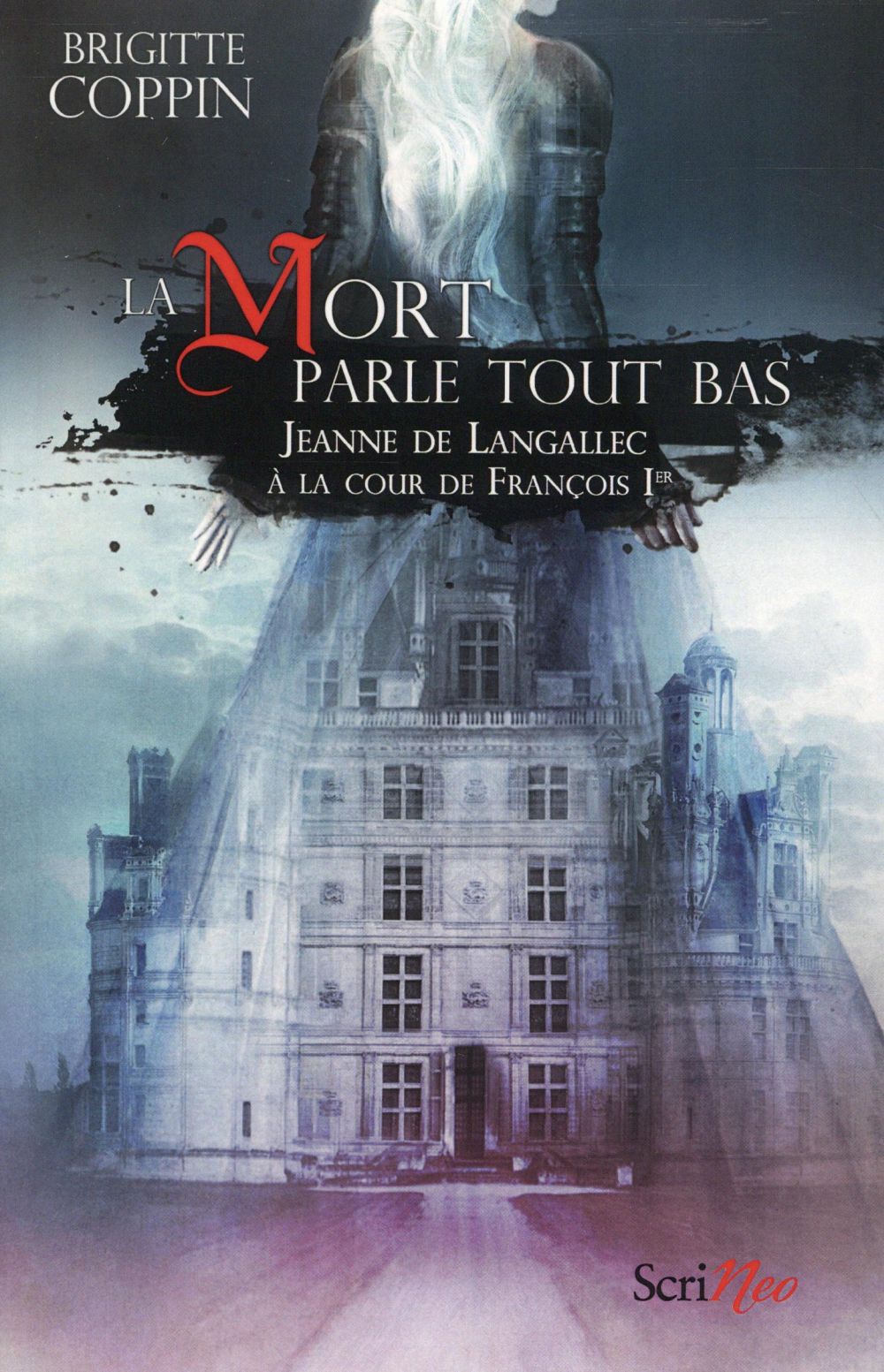 La mort parle tout bas. Jeanne de Langallec à la cour de François Ier