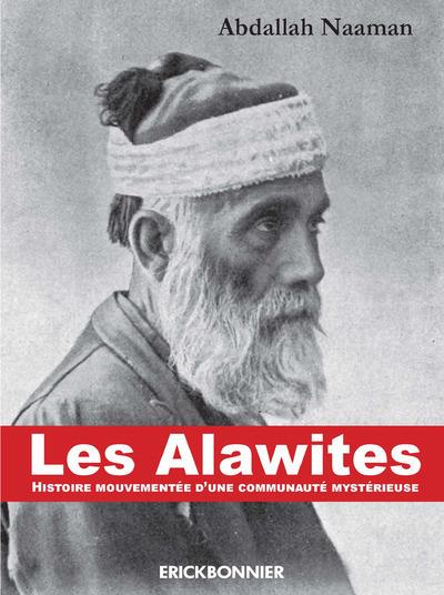 Les Alawites. Histoire mouvementée d'une communauté mystérieuse