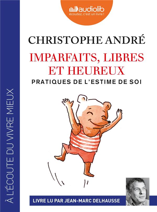 Imparfaits, libres et heureux. Pratiques de l'estime de soi, 2 CD audio MP3