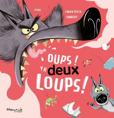 Les aventures de Juliette et du Loup : Oups ! Y a deux loups !