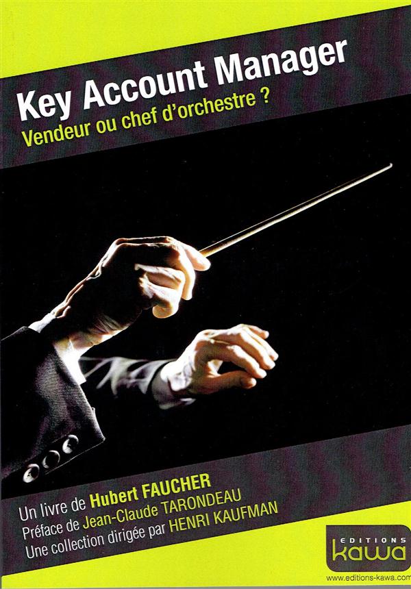 Key Account Manager / Vendeur ou chef d'orchestre ?