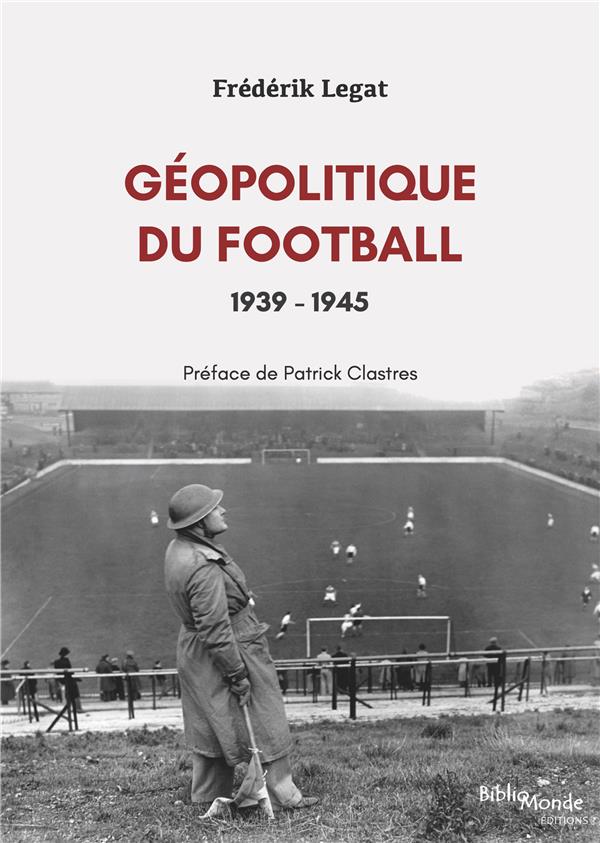 Géopolitique du football, 1939-1945. Les années de guerre