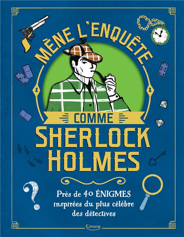 Mène l'enquête comme Sherlock Holmes. Près de 40 énigmes inspirées du plus célèbre des détectives