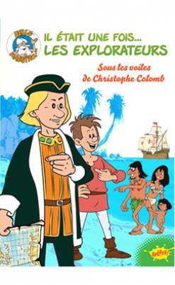 Il était une fois... Les Explorateurs Tome 1 : Sous les voiles de Christophe Colomb