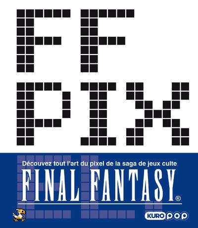 FF Pixel. L'art du pixel dans Final Fantasy