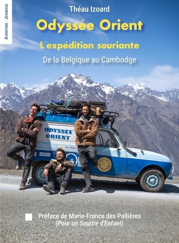 Odyssée Orient : L'expédition souriante. De la Belgique au Cambodge