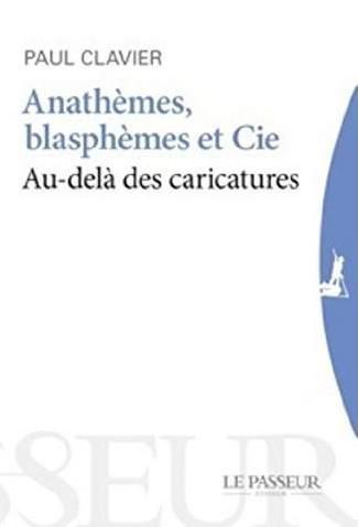 Anathèmes, blasphèmes et Cie. Au-delà des caricatures