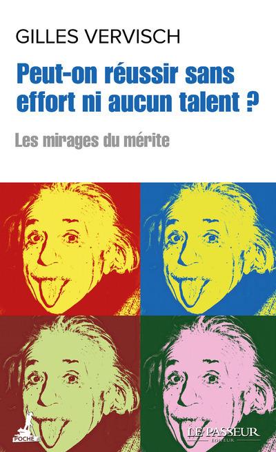 Peut-on réussir sans effort ni aucun talent ? Les mirages du mérite