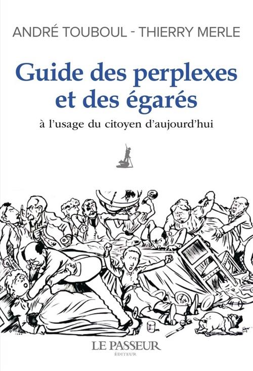 Guide des perplexes et des égarés. A l'usage du citoyen d'aujourd'hui