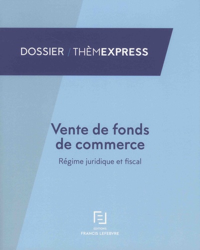 Vente de fonds de commerce. Régime juridique et fiscal