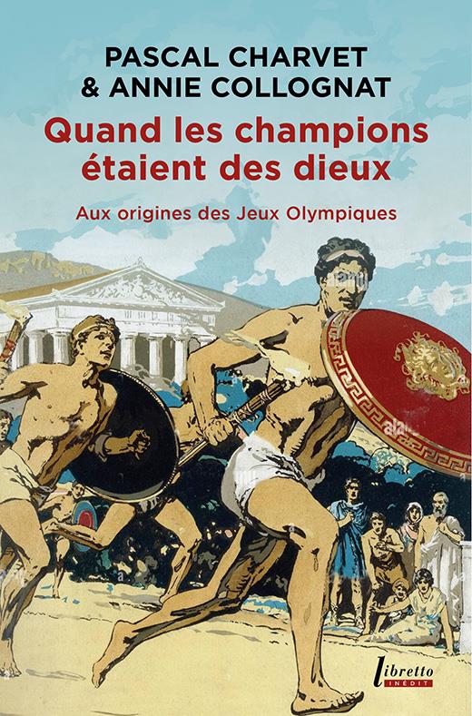Quand les champions étaient des dieux. Aux origines des Jeux olympiques