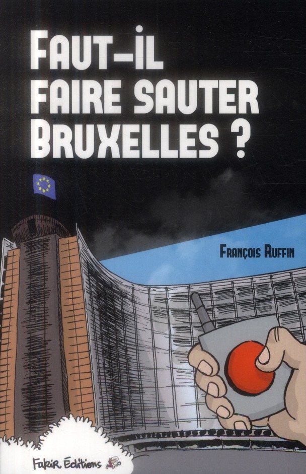 Faut-il faire sauter Bruxelles ? Un touriste enquête