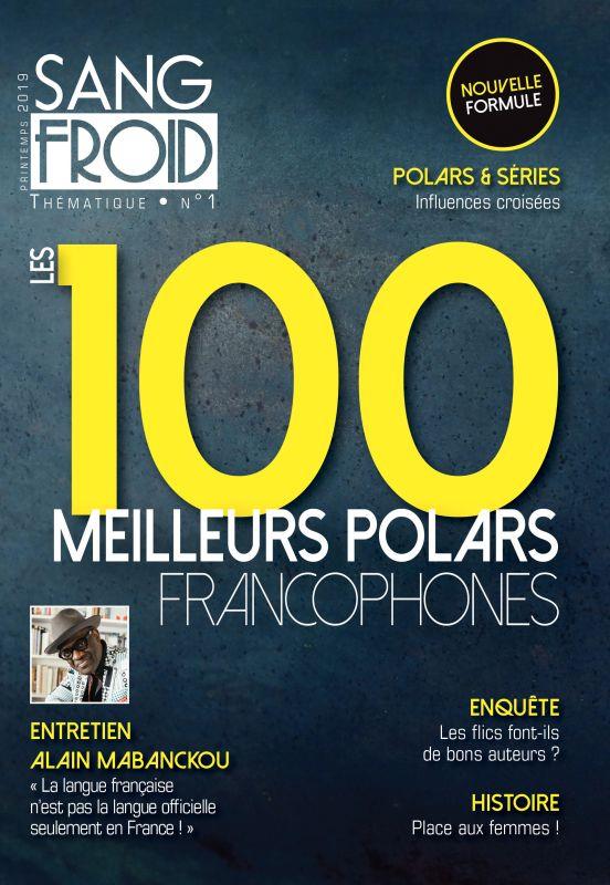 Sang-froid Thématique N° 1, Printemps 2019 : Les 100 meilleurs polars francophones