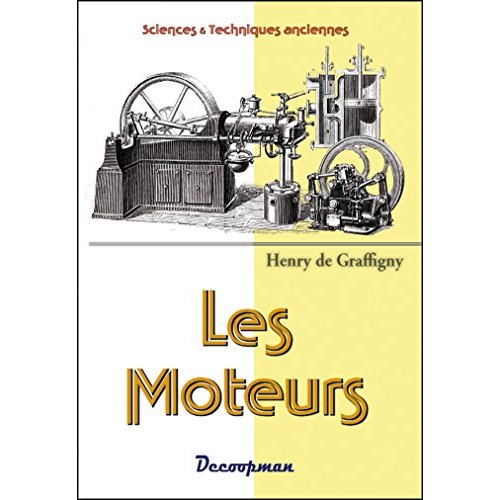 Les moteurs. Anciens et modernes