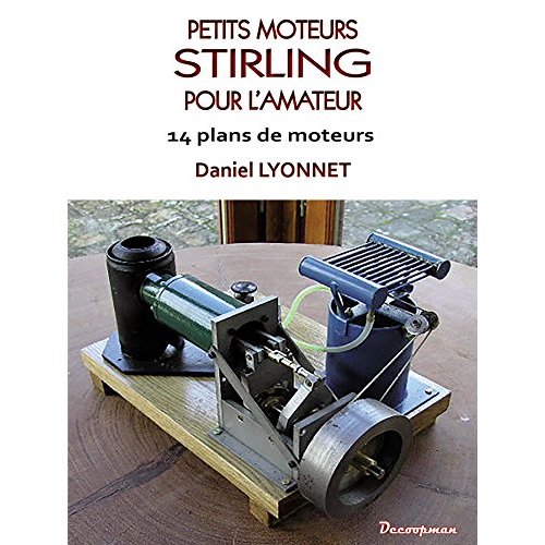 Petits moteurs Stirling pour l'amateur. 15 plans de moteurs, 2e édition