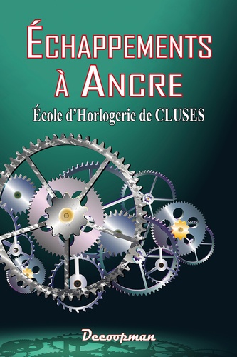 Echappements à ancre. Ecole d'Horlogerie de Cluses