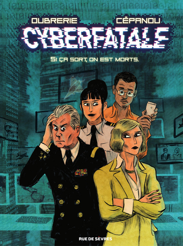 Cyberfatale Tome 1 : Si ça sort, on est morts