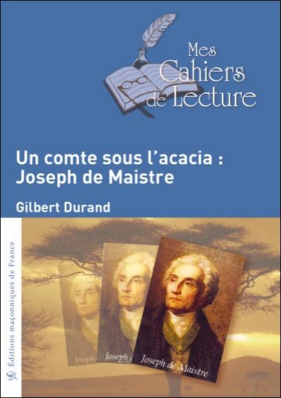 Un comte sous l'acacia: Joseph de Maistre