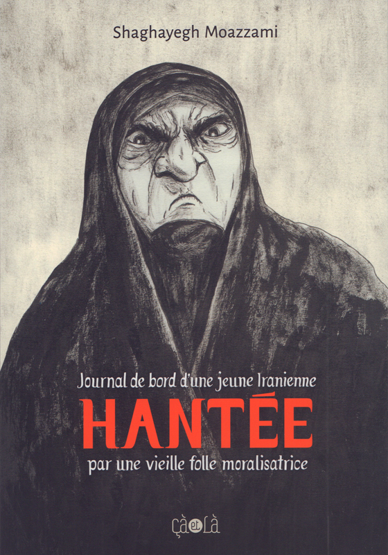 Hantée. Journal de bord d'une jeune Iranienne hantée par une vieille folle moralisatrice