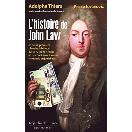 L'histoire de John Law. Et de sa première planche à billets qui a ruiné la France et qui continue à