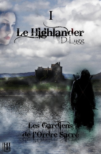 Les gardiens de l'ordre sacré Tome 1 : Le Highlander