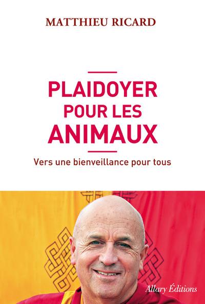 Plaidoyer pour les animaux. Vers une bienveillance pour tous