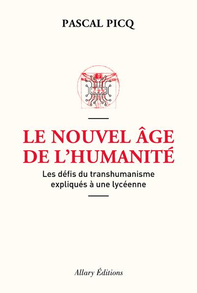 Le nouvel âge de l'humanité. Les défis du posthumanisme expliqués à une lycéenne