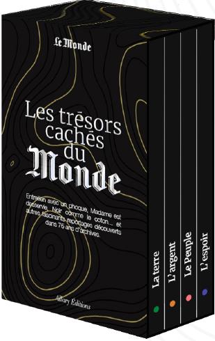 Les trésors cachés du Monde. Coffret en 4 volumes : La Terre ; L'argent ; Le peuple ; L'espoir. Avec