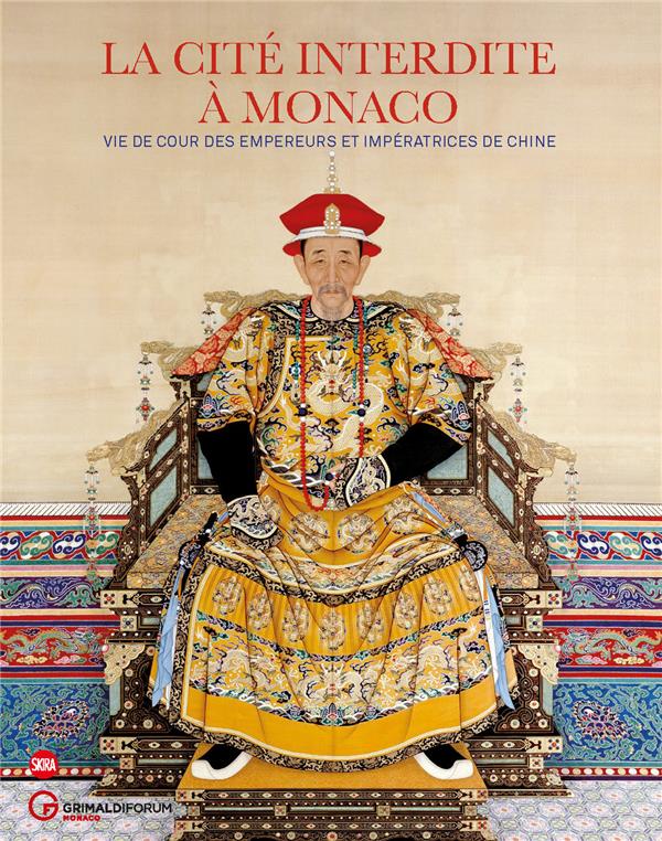 La Cité interdite à Monaco. Vie de cour des empereurs et impératrices de Chine, Edition bilingue fra