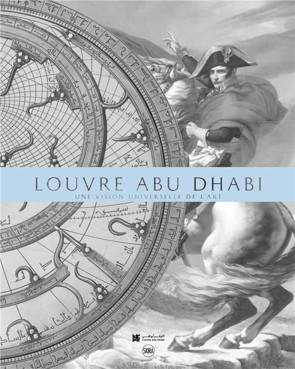 Le Louvre Abu Dhabi. Une vision universelle de l'art