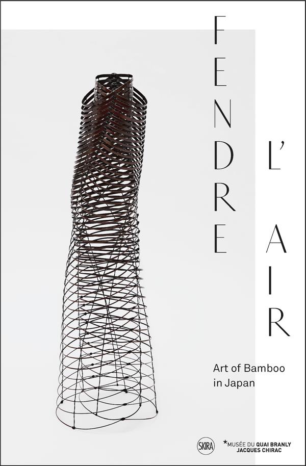 SPLITTING THE AIR - FENDRE L'AIR, JAPANESE BAMBOO ART