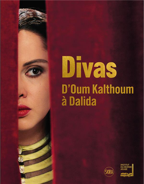 Divas. D'Oum Kalthoum à Dalida