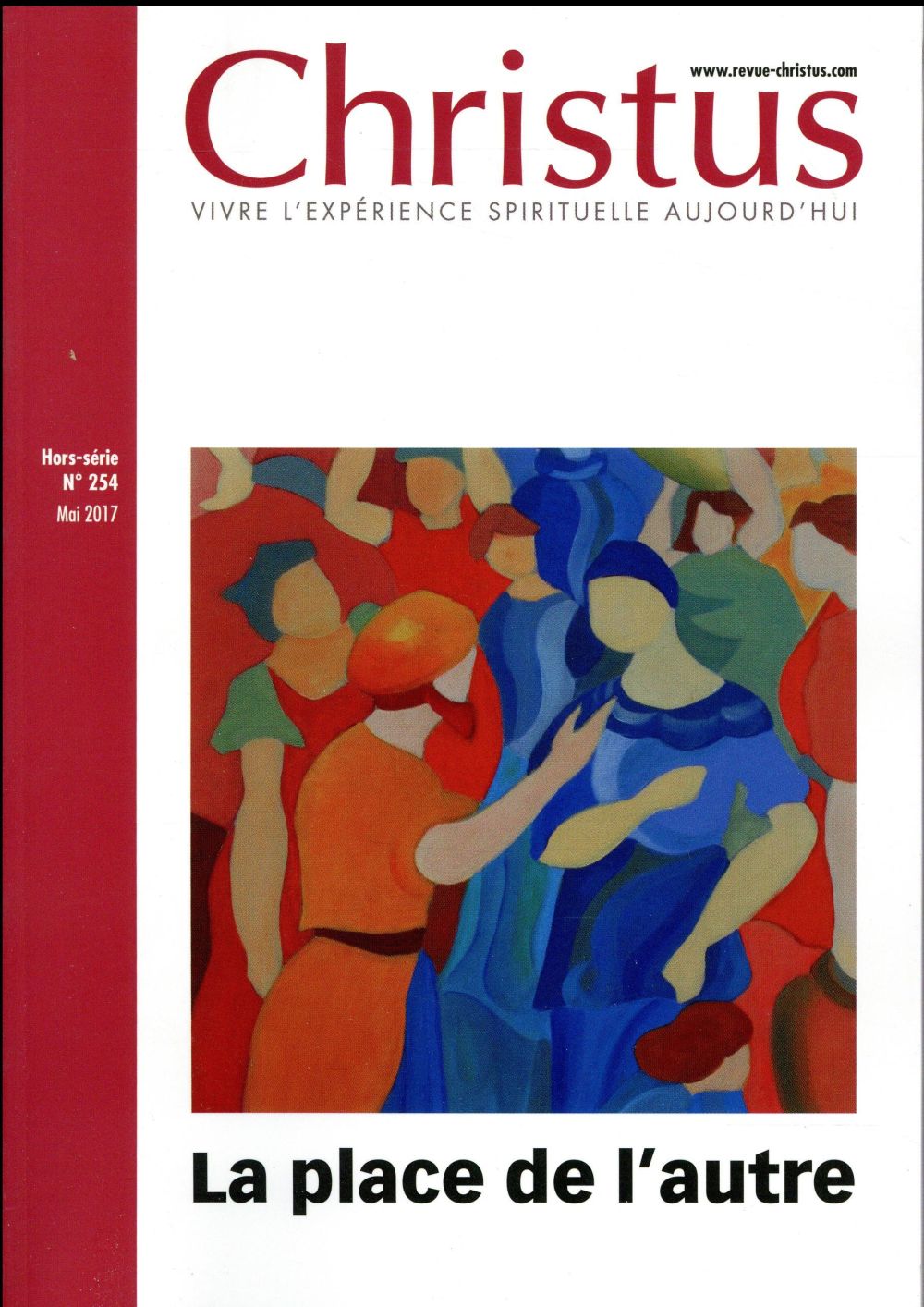 Christus Hors série N° 254, mai 2017 : La place de l'autre