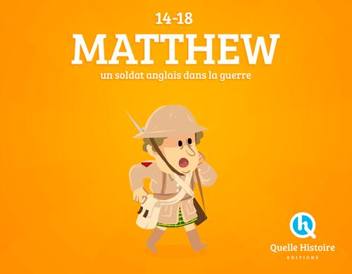 Matthew, soldat anglais. La Grande Guerre 1914-1918