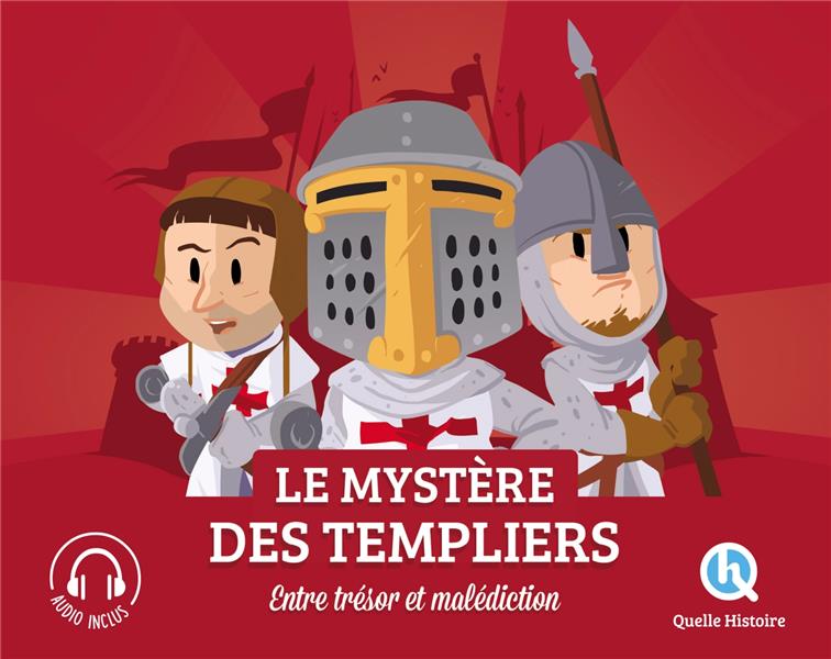 Le mystère des Templiers. Entre trésors et malédictions